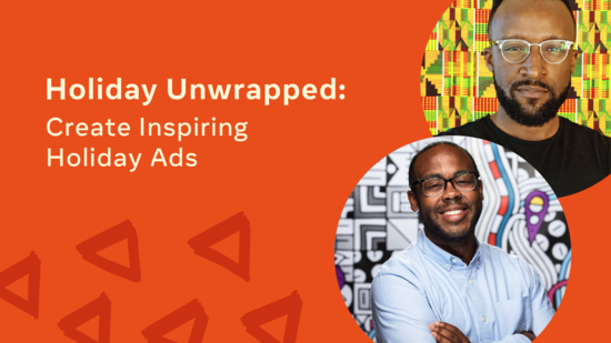 Holiday Unwrapped: Create Inspiring Holiday Ads